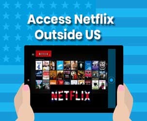How to Access Netflix Outside US with VPN?