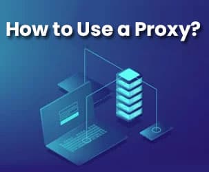 How to Use a Proxy?