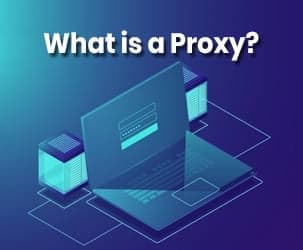 What is a Proxy and How Does It Work?